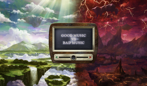 GOOD MUSIC VS BAD MUSIC